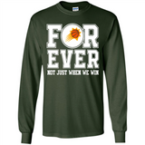 Phoenix Suns Forever For ever not just when we win - Long Sleeve T-Shirt