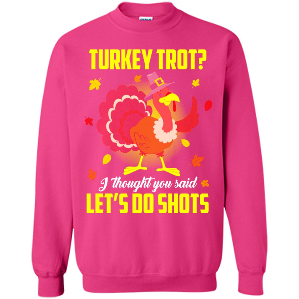 Turkey Thanksgiving I Thought You Said Let's Do Shots
