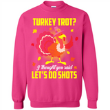 Turkey Thanksgiving I Thought You Said Let's Do Shots