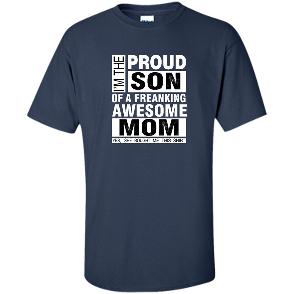 PROUD SON OF A FREAKING AWESOME MOM