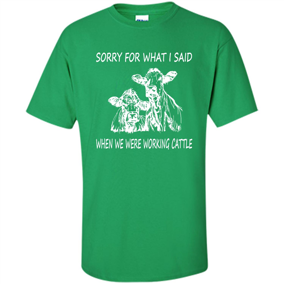 Sorry For What I Said When We Were Working Cattle