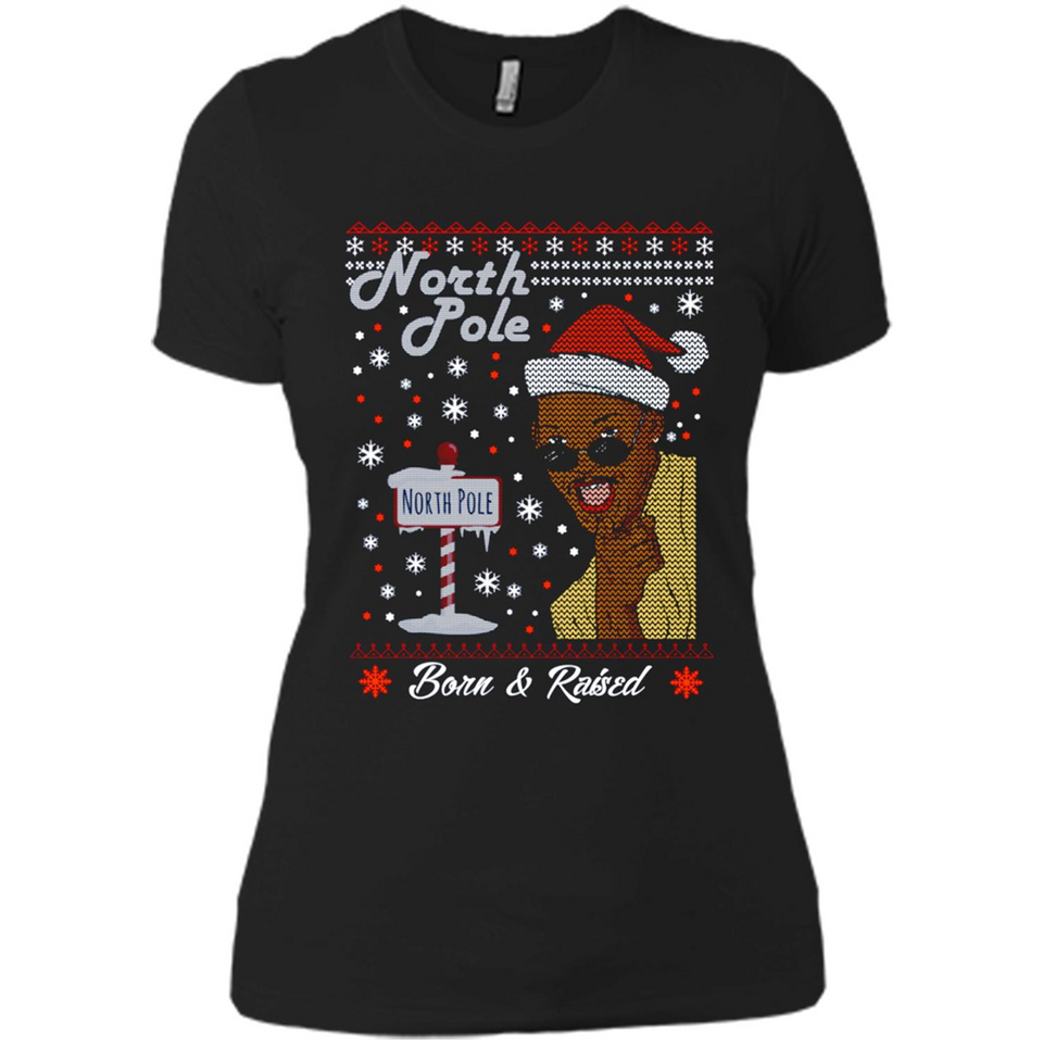North Pole Born and Raised Shirt, Merry Xmas Ugly Christmas - Ladies' Boyfriend T-Shirt