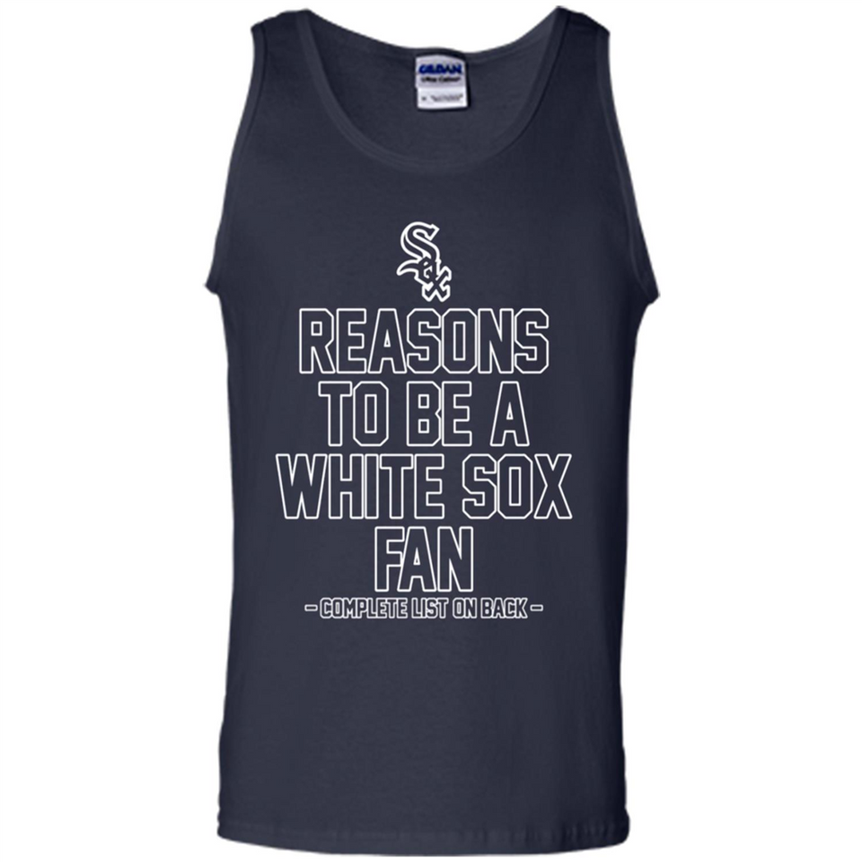 Reasons to be a Chicago White Sox Fan Complete List on Back - Tank Top