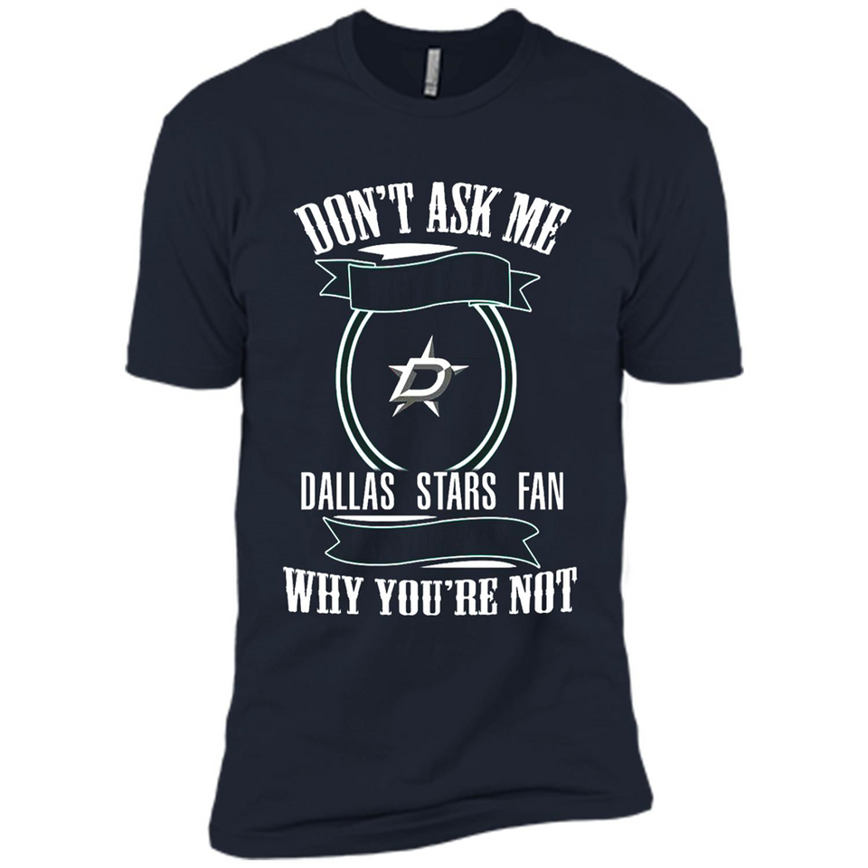 Don't Ask Me Why I'm A Dallas Stars Fan Ask Yourself