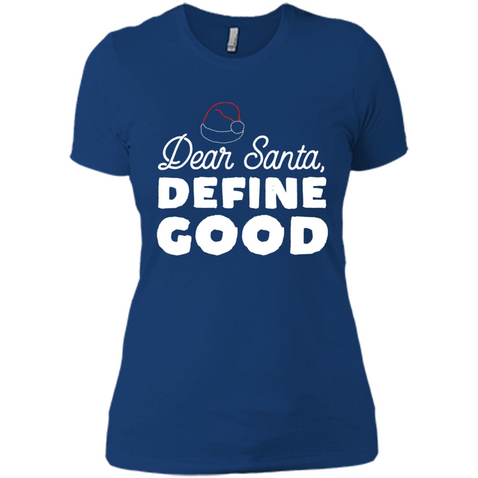 Dear Santa Define Good Christmas - Ladies' Boyfriend T-Shirt