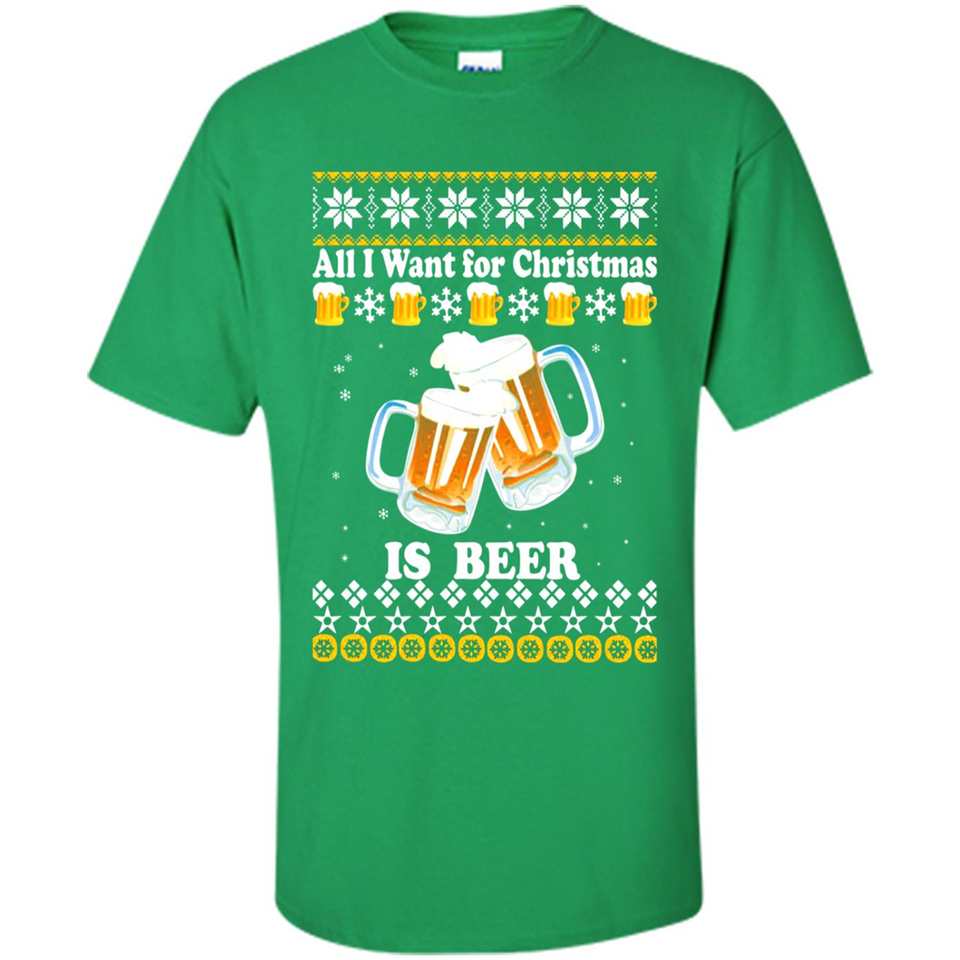 All I want for Christmas is Beer sweater - Shirt