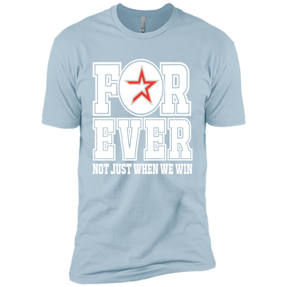 Houston Astros Forever For ever not just when we win - Premium Short Sleeve T-Shirt