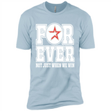 Houston Astros Forever For ever not just when we win - Premium Short Sleeve T-Shirt
