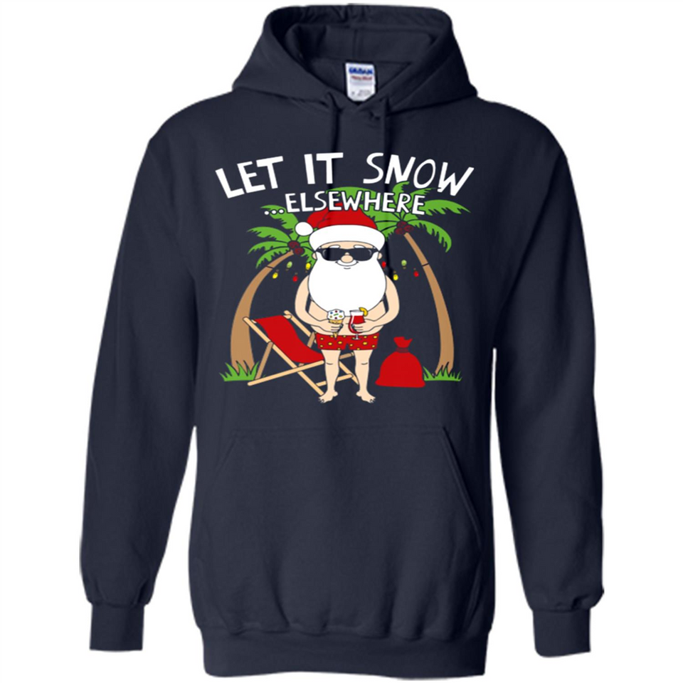Let It Snow Elsewhere - Hoodie