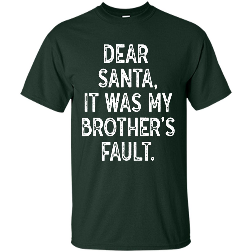 Christmas Shirt - Dear Santa It Was My Brother's Fault - Shirt