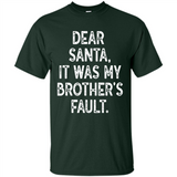 Christmas Shirt - Dear Santa It Was My Brother's Fault - Shirt
