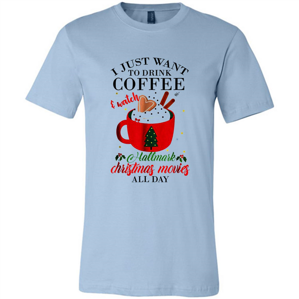 I Just Want To Drink Coffee And Watch Hallmark Christmas Movies All Day MERCHCUTE - Canvas Unisex T-Shirt