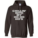Chillin With My Ho Ho Ho's Funny Christmas - Hoodie