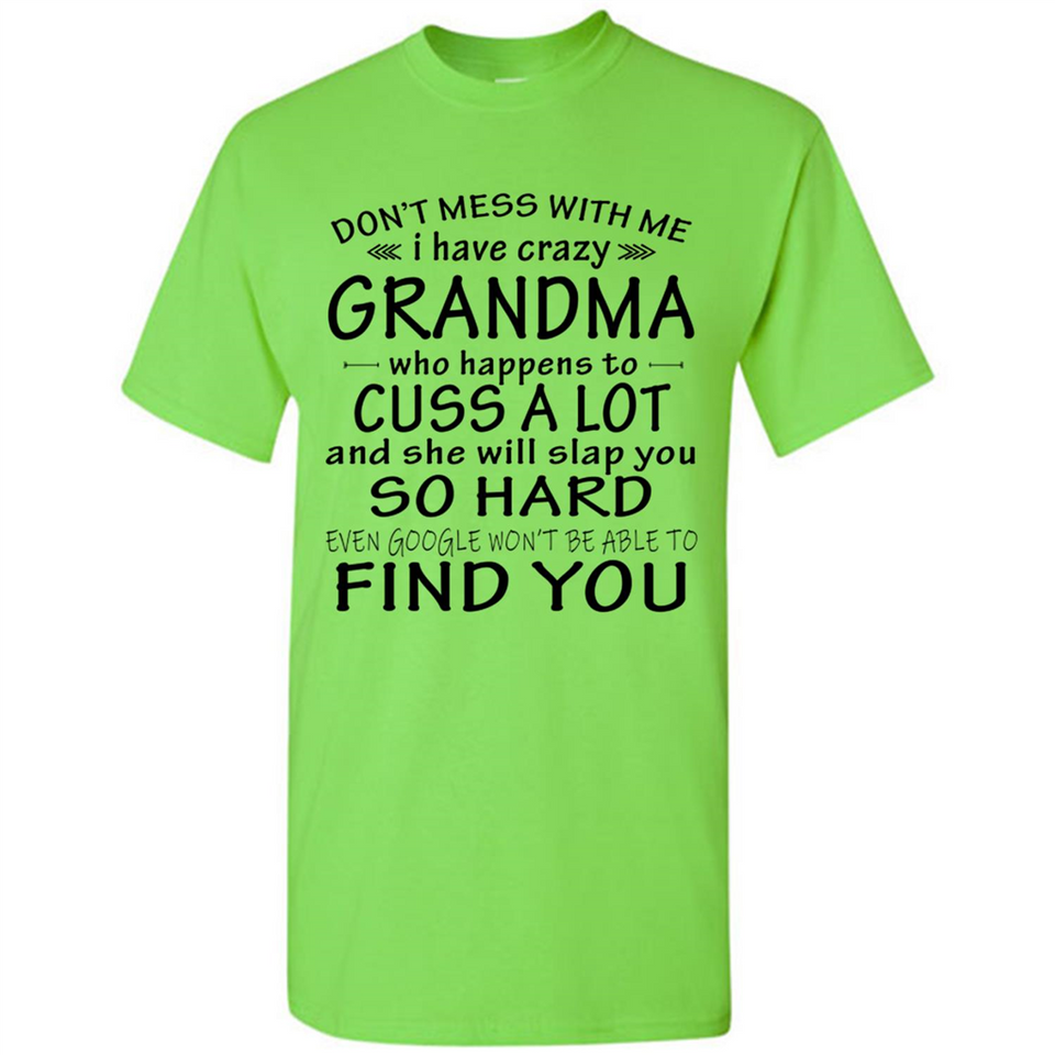 Don't Mess With Me My Grandma Is Crazy And She Will Slap You - Shirt