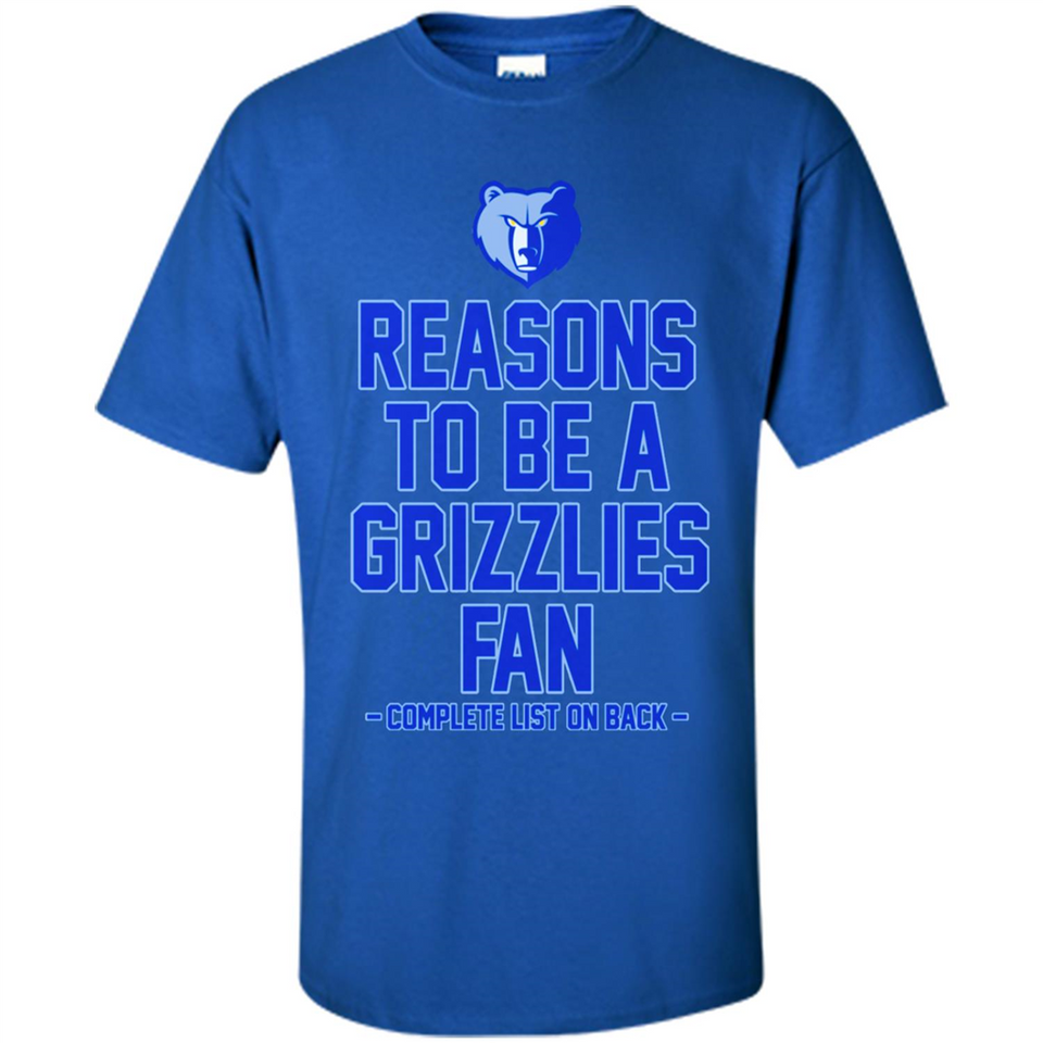 Reasons to be a Memphis Grizzlies Fan Complete List on Back - Shirt