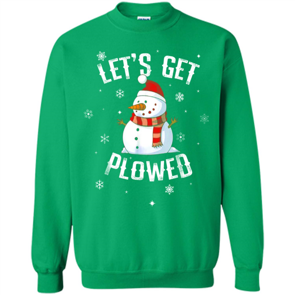 Let's Get Plowed Funny Christmas Snowman - Sweatshirt