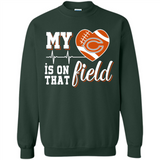 Chicago Bears Football My Heart is on that Field - Sweatshirt