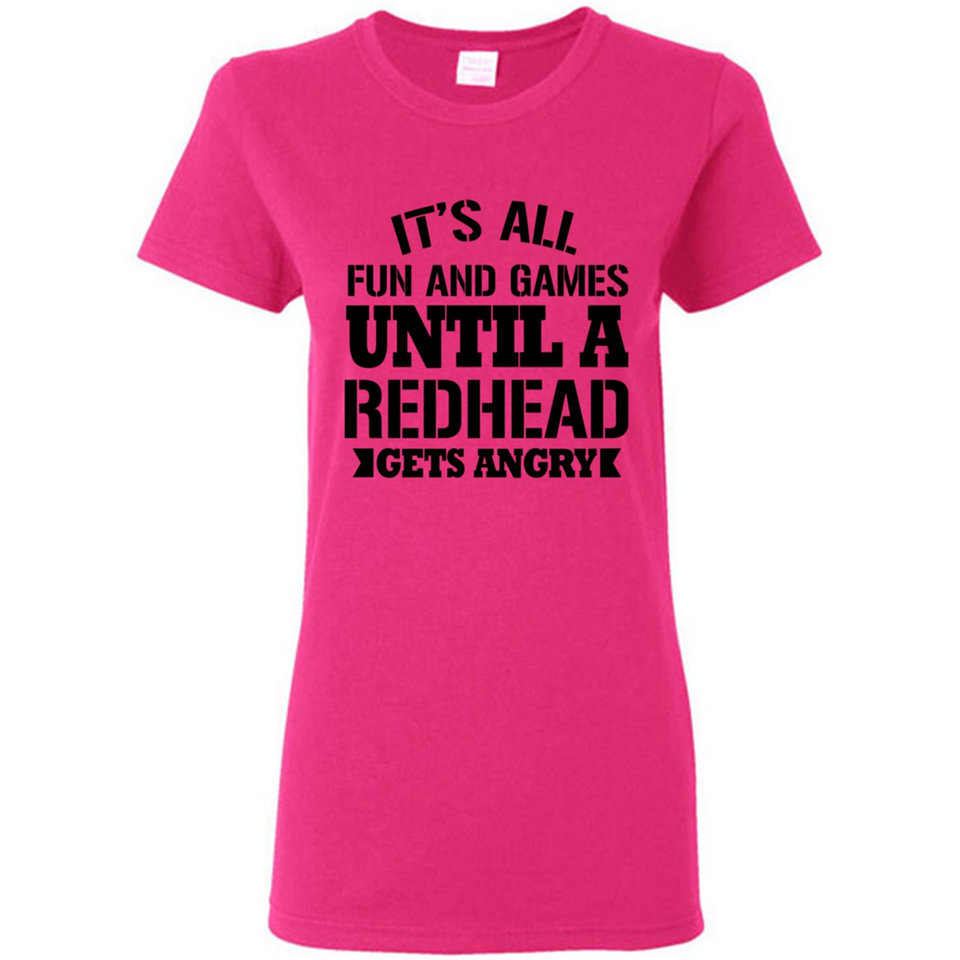 It's all fun and games until a redhead gets angry - Ladies Short-Sleeve