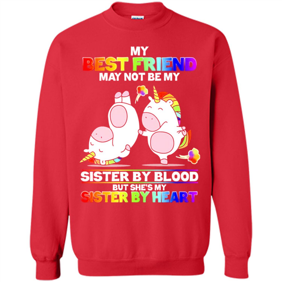 Unicorns My Best Friend May Not Be My Sister By Blood But She’s My Sister By Heart