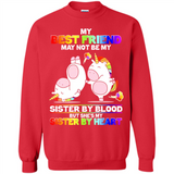 Unicorns My Best Friend May Not Be My Sister By Blood But She’s My Sister By Heart