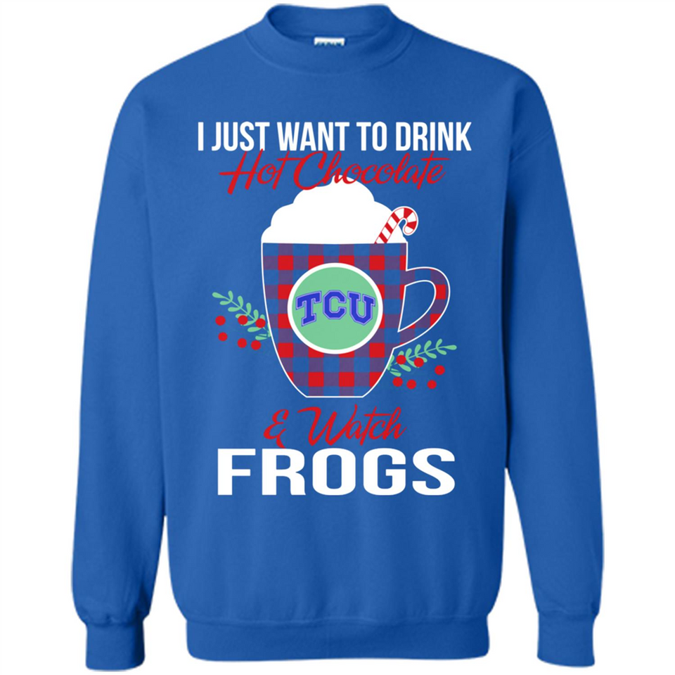 I Just Want To Drink Hot Chocolate & Watch TCU Horned Frogs Ugly Christmas Sweater PINGPONG