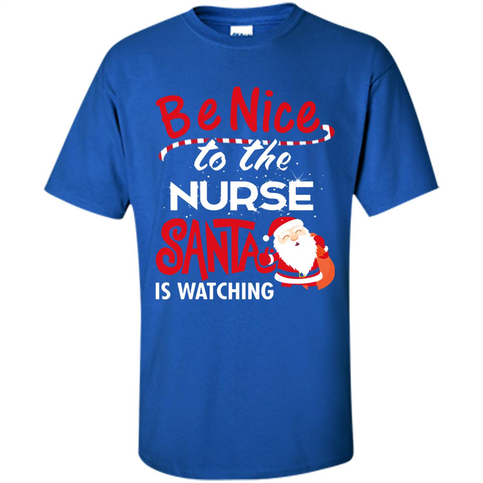 Be Nice To Nurse Santa Is Watching - Shirt