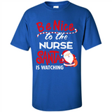 Be Nice To Nurse Santa Is Watching - Shirt