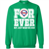 Philadelphia Phillies Forever For ever not just when we win - Sweatshirt