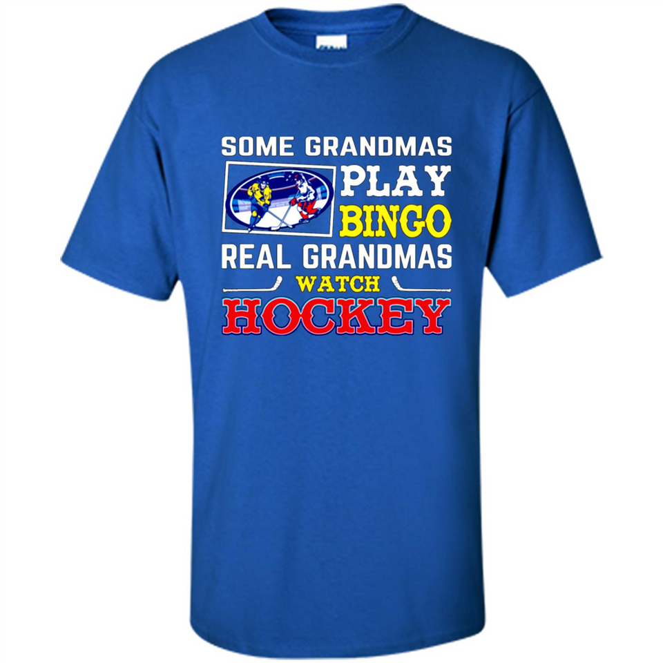 Some Grandmas Play Bingo Real Grandmas Watch Hockey