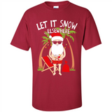 Let It Snow Elsewhere - Shirt