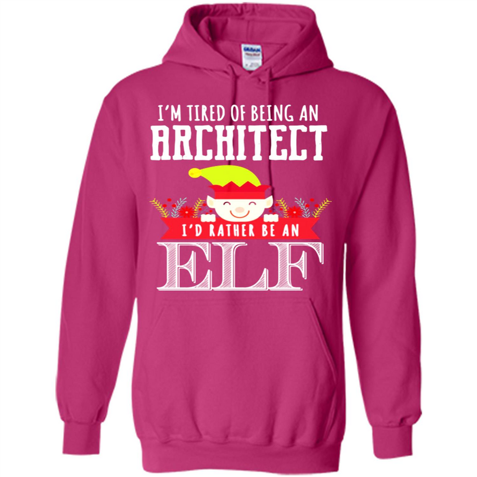 Tired Architect I'd Rather Be An Elf Christmas - Hoodie