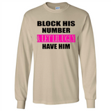 Block his number & let lil ugly have him - Long Sleeve T-Shirt
