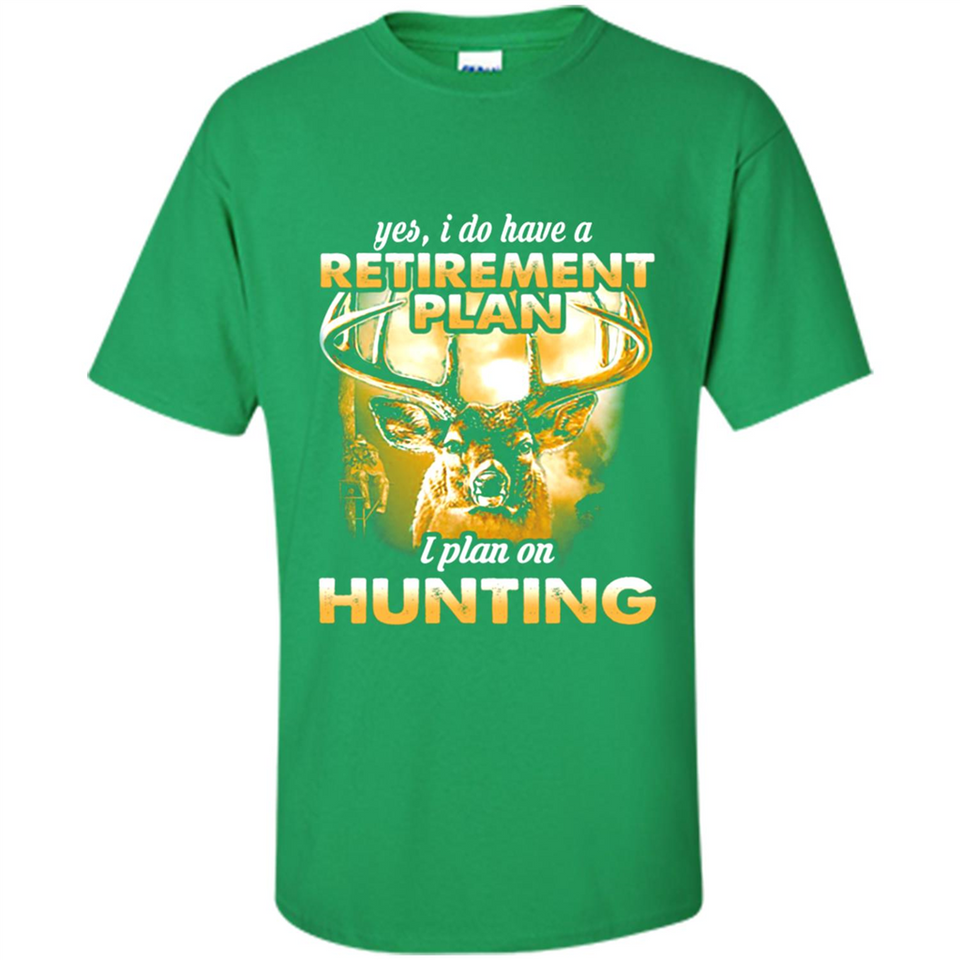 Yes I Do Have A Retirement Plan I Plan On Hunting Christmas PINGPONG
