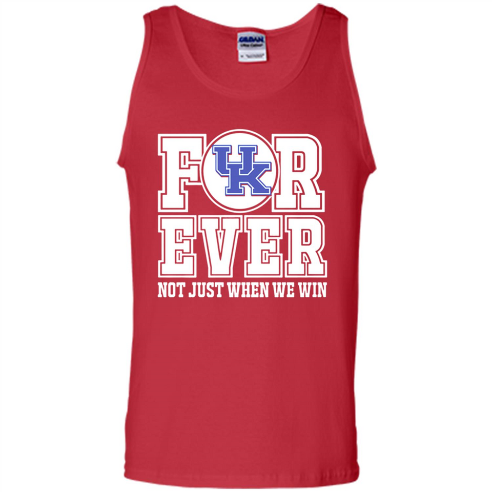 Kentucky Wildcats Forever For ever not just when we win - Tank Top