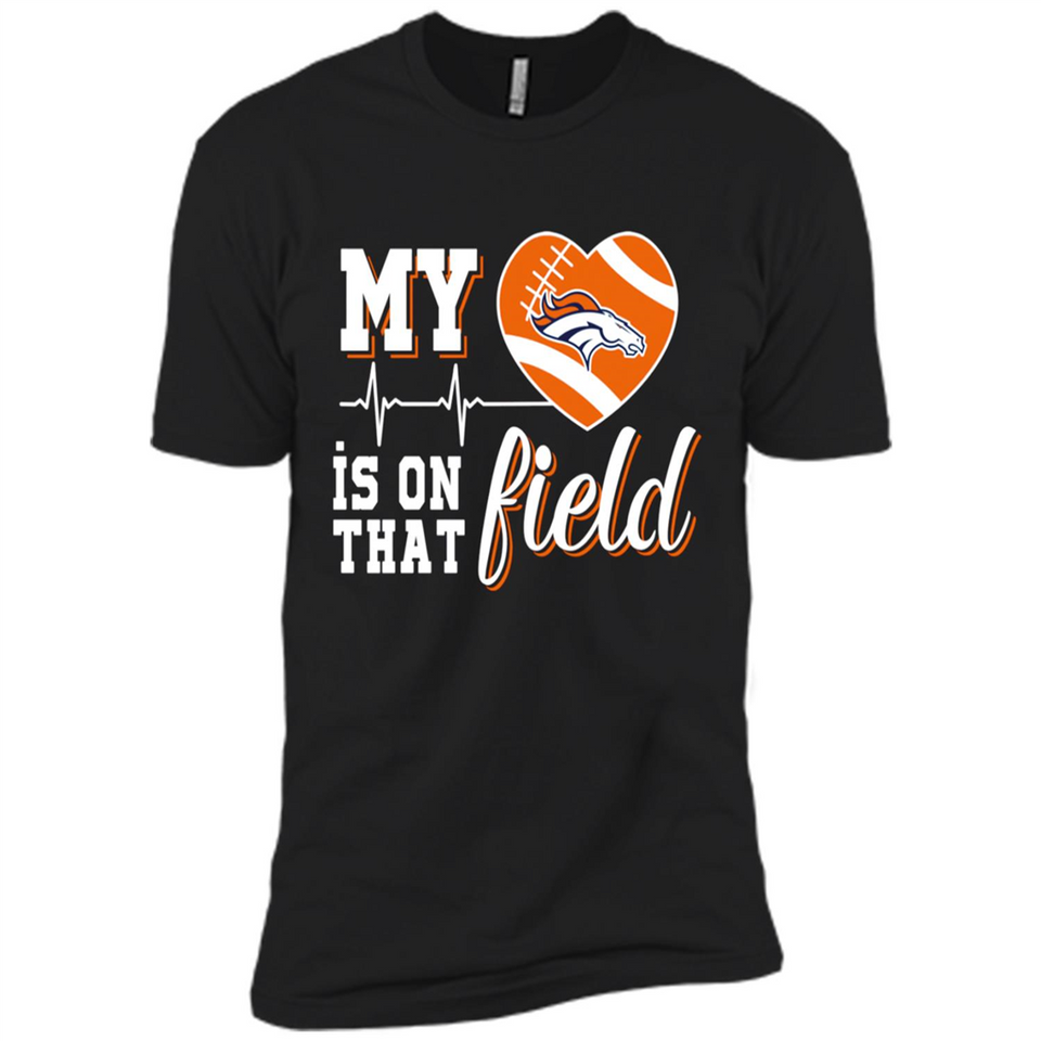 Denver Broncos Football My Heart is on that Field - Premium Short Sleeve T-Shirt