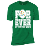 Miami Marlins Forever For ever not just when we win - Premium Short Sleeve T-Shirt
