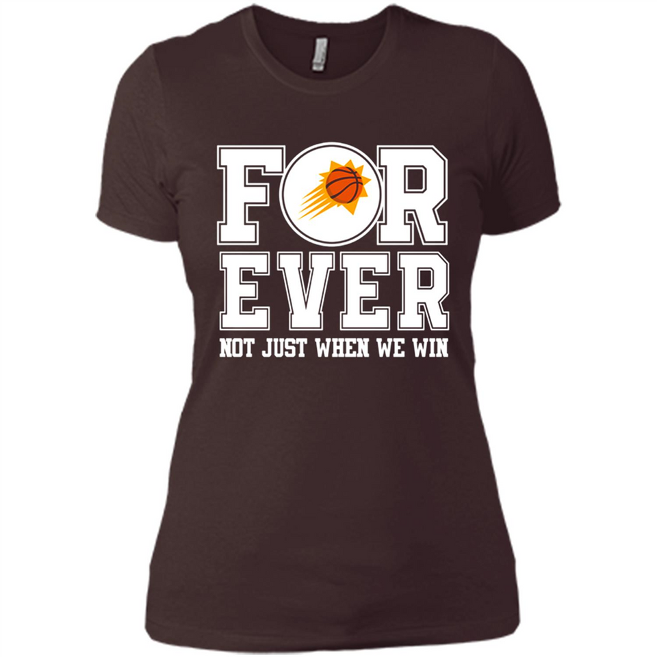 Phoenix Suns Forever For ever not just when we win - Ladies' Boyfriend T-Shirt