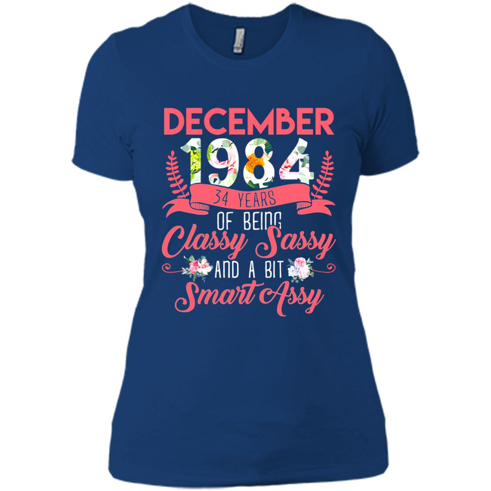 December 1984 34 Years Of Being Classy Sassy - Ladies' Boyfriend T-Shirt
