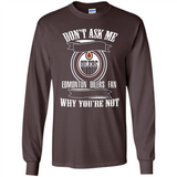 Don't Ask Me Why I'm A Edmonton Oilers Fan Ask Yourself