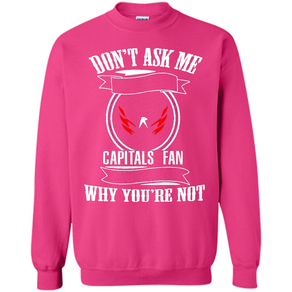 Don't Ask Me Why I'm A Washington Capitals Fan Ask Yourself