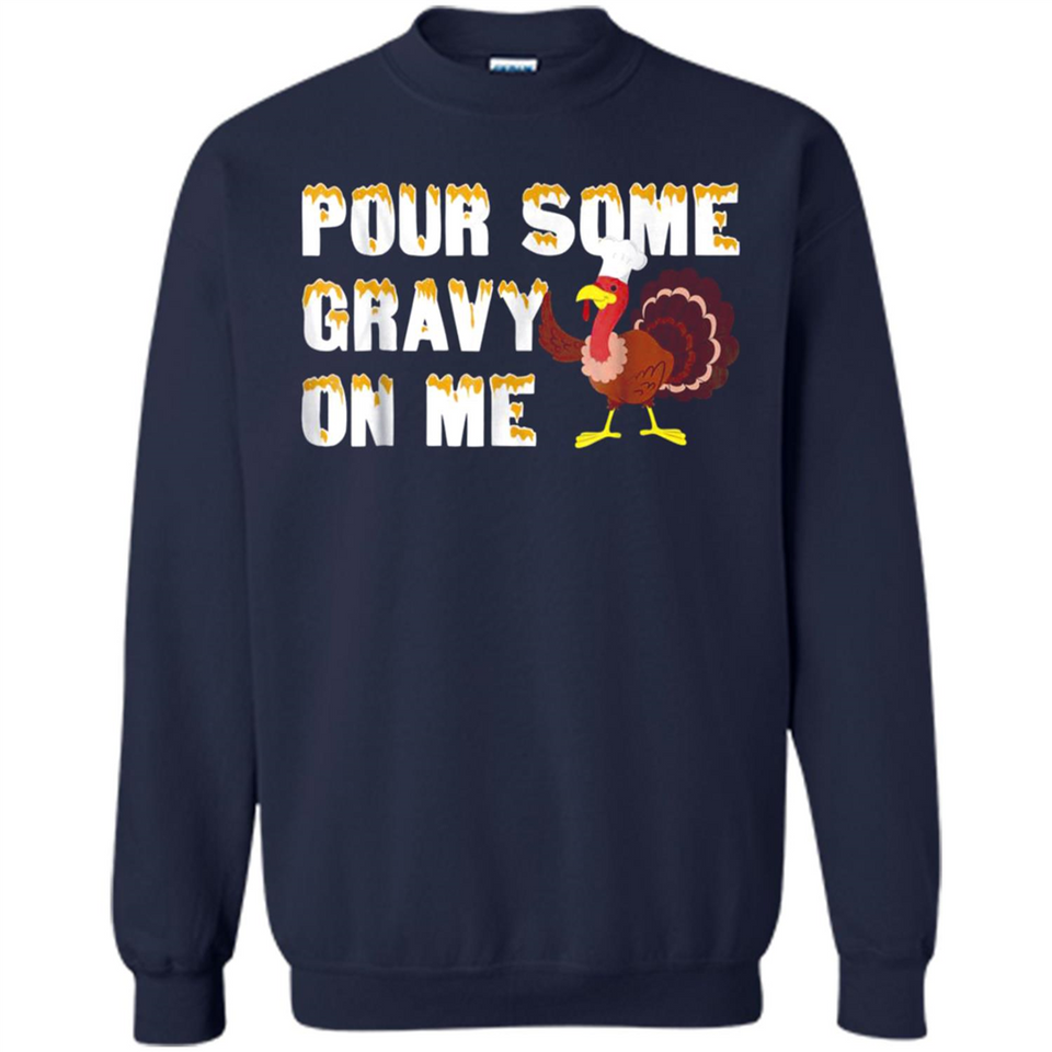 Pour Some Gravy On Me Funny Turkey Thanksgiving
