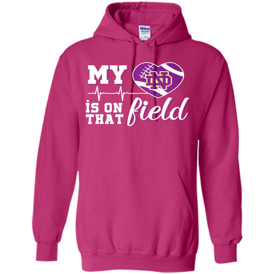 Notre Dame Fighting Irish Football My Heart is on that Field - Hoodie