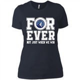 Minnesota Timberwolves Forever For ever not just when we win - Ladies' Boyfriend T-Shirt