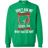 Don't Ask Me Why I'm A Houston Texans Fan Ask Yourself