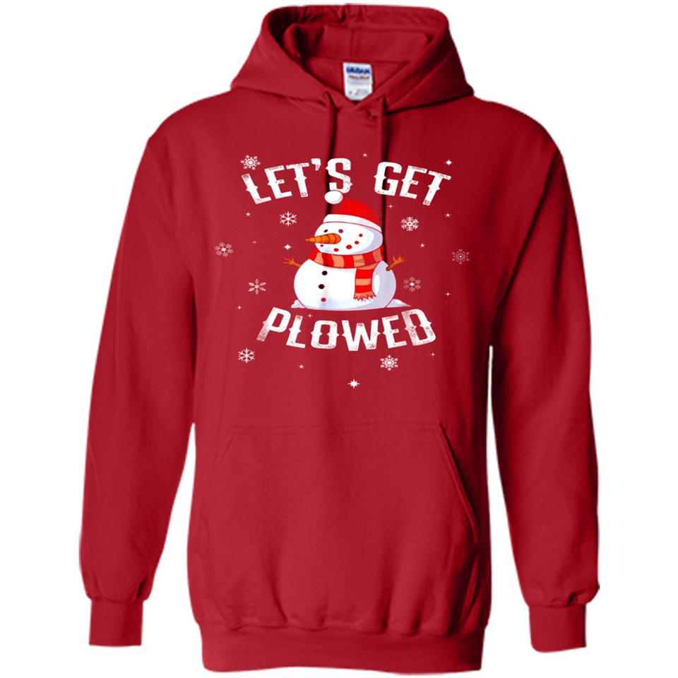 Let's Get Plowed Funny Christmas Snowman - Hoodie