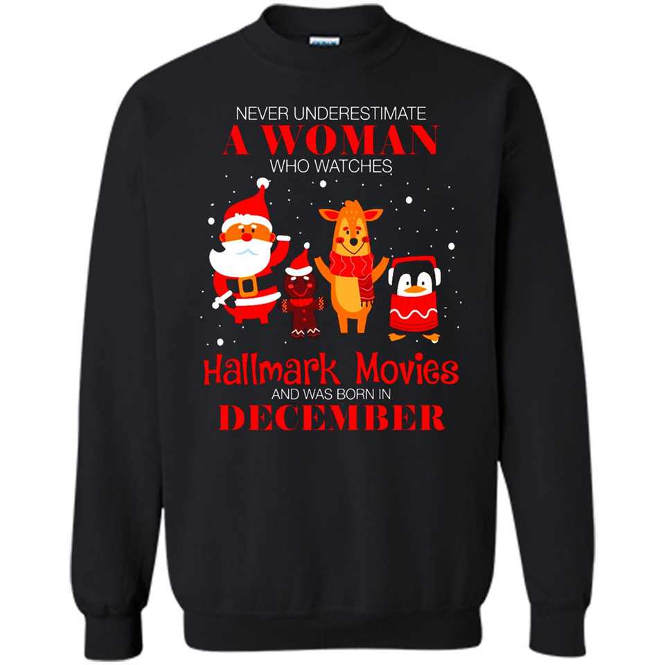 Never Underestimate A December Woman Watches Hallmark Movies Sweatshirt - Sweatshirt