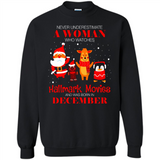 Never Underestimate A December Woman Watches Hallmark Movies Sweatshirt - Sweatshirt
