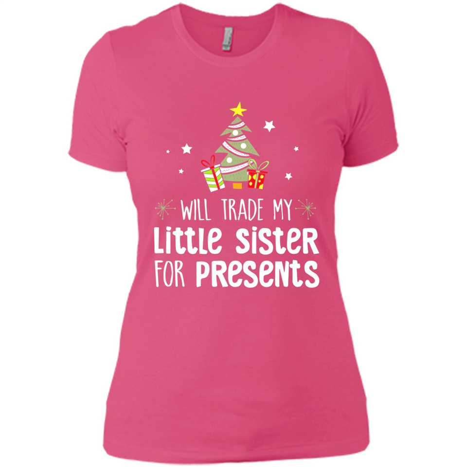 Will Trade My Little Sister For Presents Christmas - Ladies' Boyfriend T-Shirt