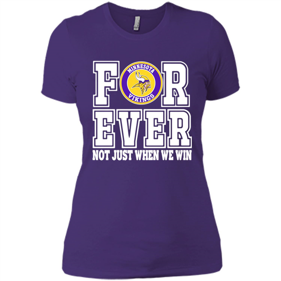 Minnesota Vikings Forever For ever not just when we win - Ladies' Boyfriend T-Shirt