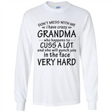 Don't Mess With Me My Grandma Is Crazy And She Will Punch You - Long Sleeve T-Shirt